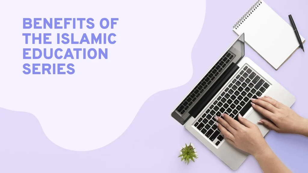 Benefits of the Islamic Education Series Blog banner